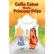 Callie Cakes Meets Princess Priya