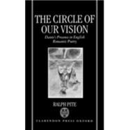 The Circle of Our Vision Dante's Presence in English Romantic Poetry