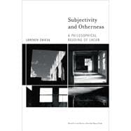 Subjectivity and Otherness A Philosophical Reading of Lacan