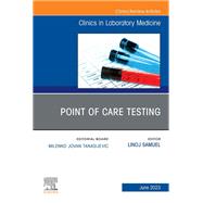 Point of Care Testing, An Issue of the Clinics in Laboratory Medicine, E-Book