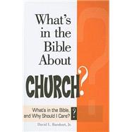 What's in the Bible About Church?: What's in the Bible and Why Should I Care?