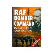 RAF Bomber Command : In Fact, Film and Fiction