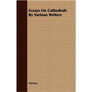 Essays On Cathedrals By Various Writers