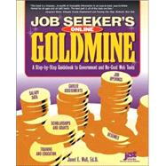 Job Seeker's Online Goldmine: A Step-by-Step Guidebook to Government And No-Cost Web Tools