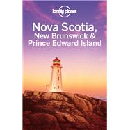 Lonely Planet Nova Scotia, New Brunswick & Prince Edward Island