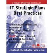 IT Strategic Plans Best Practices - Templates, Documents and Examples of IT Strategic Plans in the Public Domain. PLUS access to content. theartofservice. com for Downloading