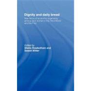 Dignity and Daily Bread : New Forms of Economic Organising among Poor Women in the Third World and the First