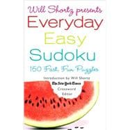 Will Shortz Presents Everyday Easy Sudoku 150 Fast, Fun Puzzles