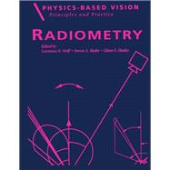 Physics-Based Vision: Principles and Practice: Radiometry, Volume 1