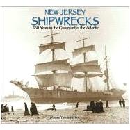 New Jersey Shipwrecks : 350 Years in the Graveyard of the Atlantic