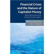 Financial crises and the nature of capitalist money Mutual developments from the work of Geoffrey Ingham