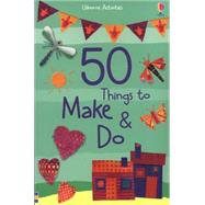 50 Things to Make & Do