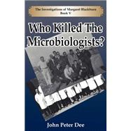 Who Killed the Microbiologists?