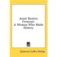 Jessie Benton Fremont : A Woman Who Made History
