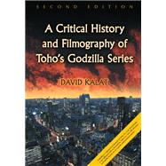 A Critical History and Filmography of Toho’s Godzilla Series