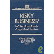 Risky Business: PAC Decision Making and Strategy: PAC Decision Making and Strategy