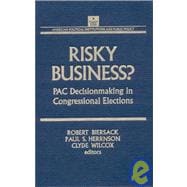 Risky Business: PAC Decision Making and Strategy: PAC Decision Making and Strategy