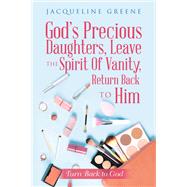 God's Precious Daughters, Leave the Spirit of Vanity, Return Back to Him