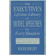 Executives Lifetime Library of Model Speeches for Every Situation