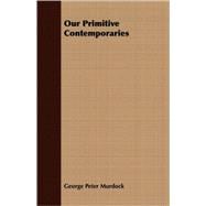 Our Primitive Contemporaries
