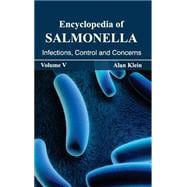Encyclopedia of Salmonella: Infections, Control and Concerns