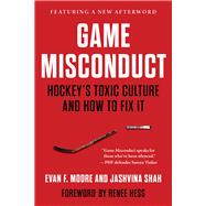 Game Misconduct Hockey's Toxic Culture and How to Fix It