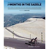 12 Months in the Saddle The Story of How Two Cyclists Tackled a Dozen Epic Rides