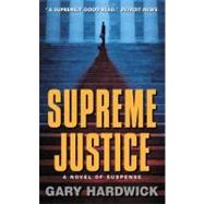 Supreme Justice : A Novel of Suspense