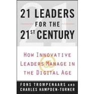 21 Leaders for the 21st Century : How Innovative Leaders Manage in the Digital Age