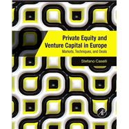 Private Equity and Venture Capital in Europe : Markets, Techniques, and Deals