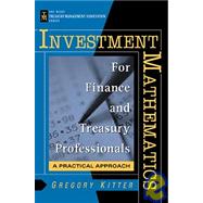 Investment Mathematics for Finance and Treasury Professionals A Practical Approach