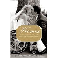 The Promise A Tragic Accident, a Paralyzed Bride, and the Power of Love, Loyalty, and Friendship