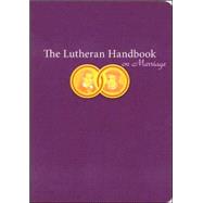 The Lutheran Handbook on Marriage