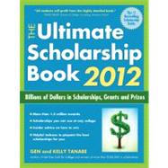 The Ultimate Scholarship Book 2012; Billions of Dollars in Scholarships, Grants and Prizes