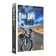 One Life to Ride A Motorcycle Journey to the High Himalayas