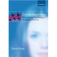 Consciousness Philosophical, Psychological, and Neural Theories