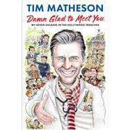 Damn Glad to Meet You My Seven Decades in the Hollywood Trenches