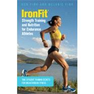 IronFit Strength Training and Nutrition for Endurance Athletes Time Efficient Training Secrets For Breakthrough Fitness