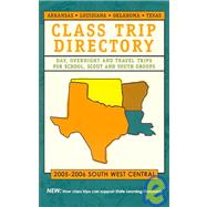 Class Trip Directory 2005-2006 South West Central: Day, Overnight And Travel Trips for School, Scout And Youth Groups
