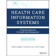 Health Care Information Systems: A Practical Approach for Health Care Management