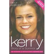 Kerry: Story of a Survivor The Biography of Britain's Most Inspiring Star