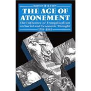 The Age of Atonement The Influence of Evangelicalism on Social and Economic Thought, 1785-1865