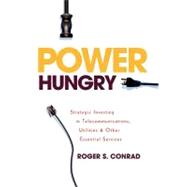 Power Hungry : Strategic Investing in Telecommunications, Utilities and Other Essential Services