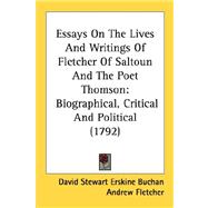 Essays on the Lives and Writings of Fletcher of Saltoun and the Poet Thomson : Biographical, Critical and Political (1792)