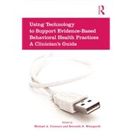 Using Technology to Support Evidence-Based Behavioral Health Practices: A Clinician's Guide