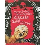 Terrifying, Bone-chilling Rituals and Sacrifices
