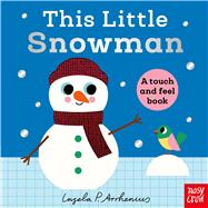 This Little Snowman A Touch and Feel Book