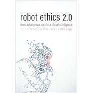 Robot Ethics 2.0 From Autonomous Cars to Artificial Intelligence