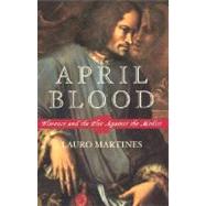 April Blood Florence and the Plot against the Medici