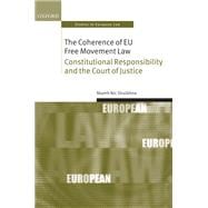 The Coherence of EU Free Movement Law Constitutional Responsibility and the Court of Justice